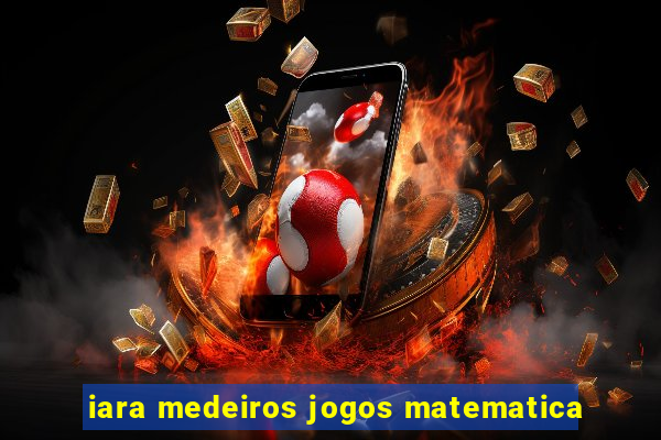 iara medeiros jogos matematica